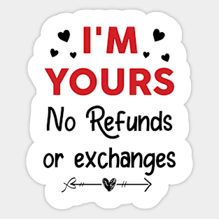 I'm Yours No Refunds or Exchanges Funny Valentine's Day Sticker